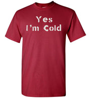 Yes I'm Cold - Men's T-Shirt