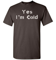 Yes I'm Cold - Men's T-Shirt