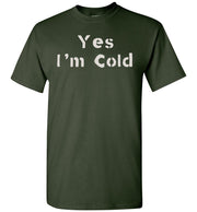 Yes I'm Cold - Men's T-Shirt