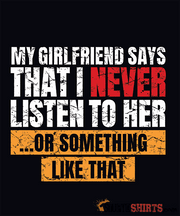 My girlfriend says I should listen to her - Men's T-Shirt