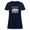 I Like You But If Zombies Chase Us I'm Tripping You - Women's T-Shirt - navy