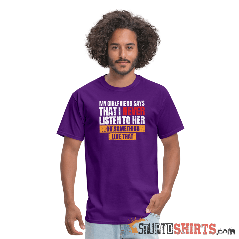 My girlfriend says I should listen to her - Men's Men's T-Shirt StupidShirts.com