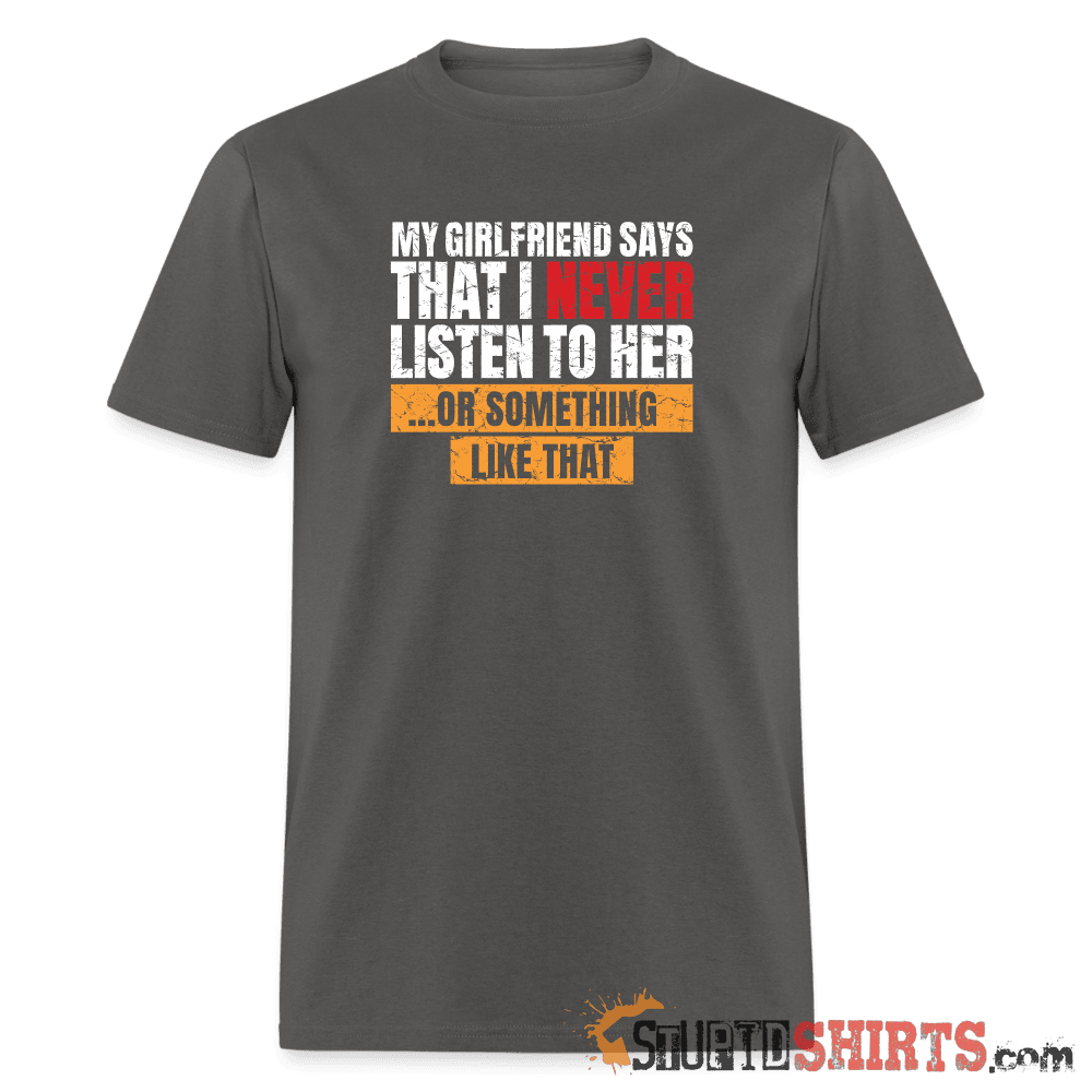 My girlfriend says I should listen to her - Men's Men's T-Shirt StupidShirts.com