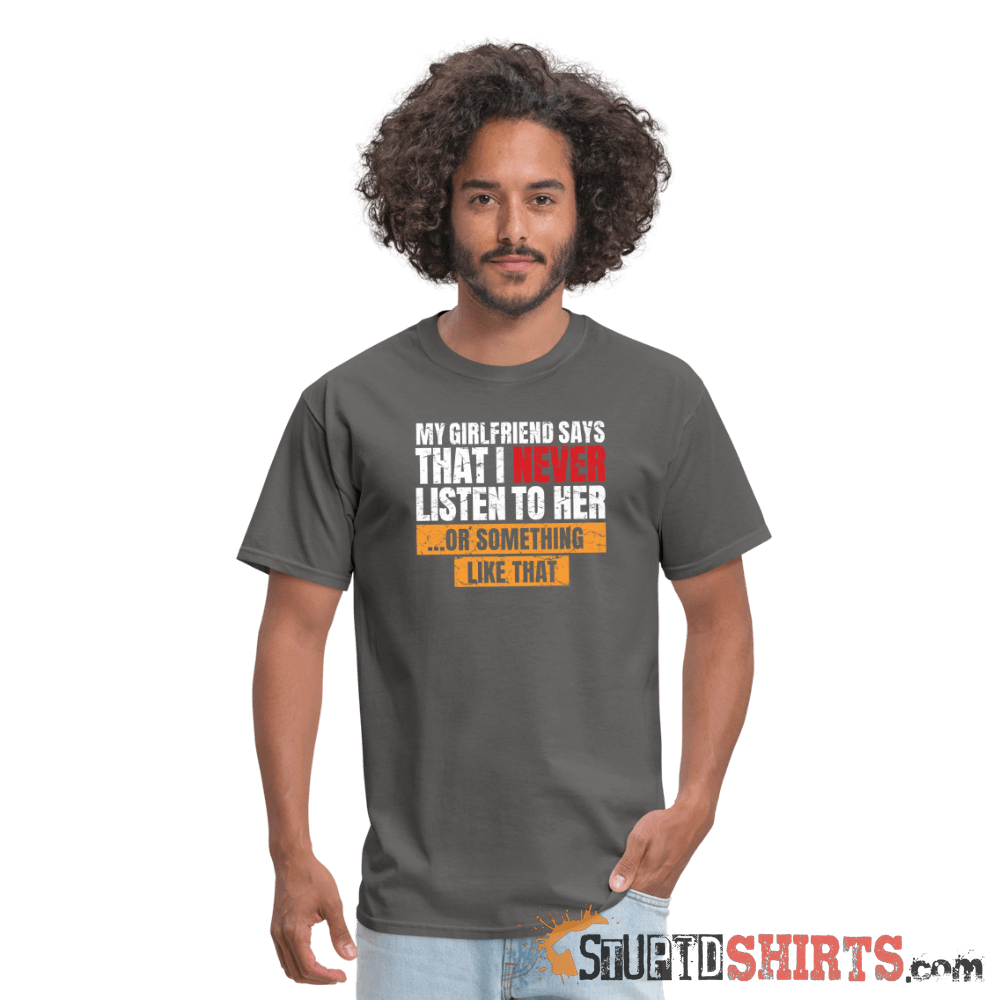 My girlfriend says I should listen to her - Men's Men's T-Shirt StupidShirts.com