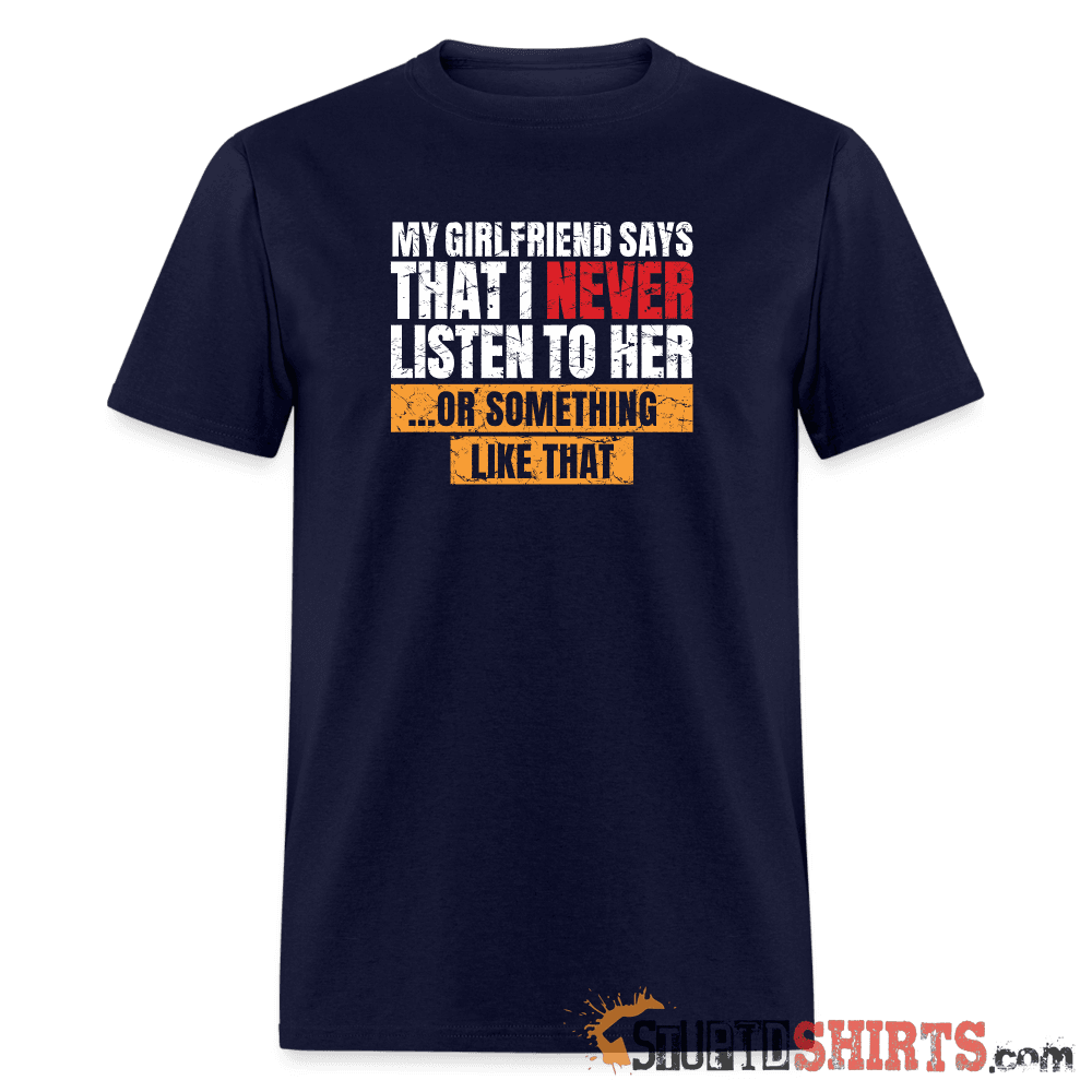 My girlfriend says I should listen to her - Men's Men's T-Shirt StupidShirts.com
