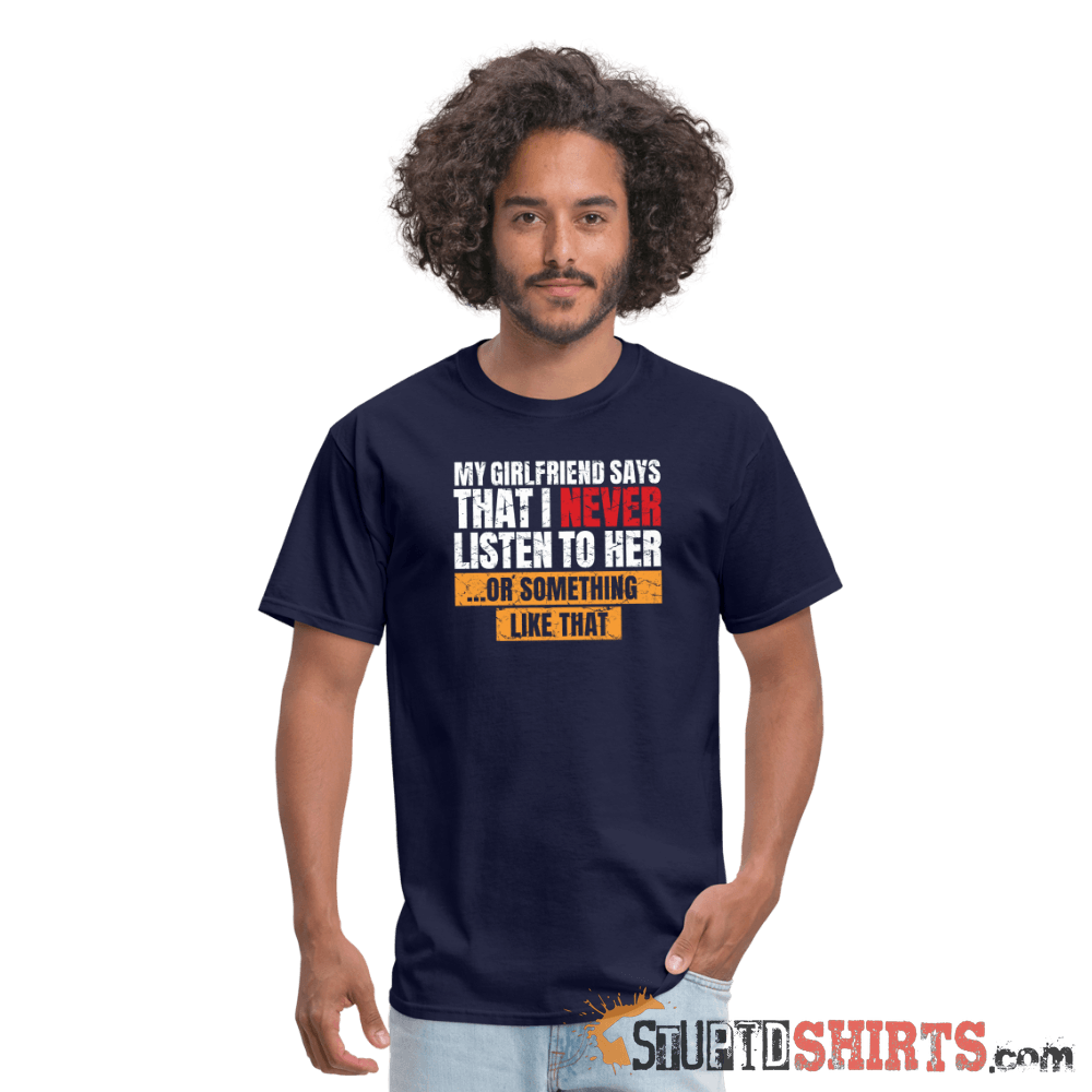 My girlfriend says I should listen to her - Men's Men's T-Shirt StupidShirts.com