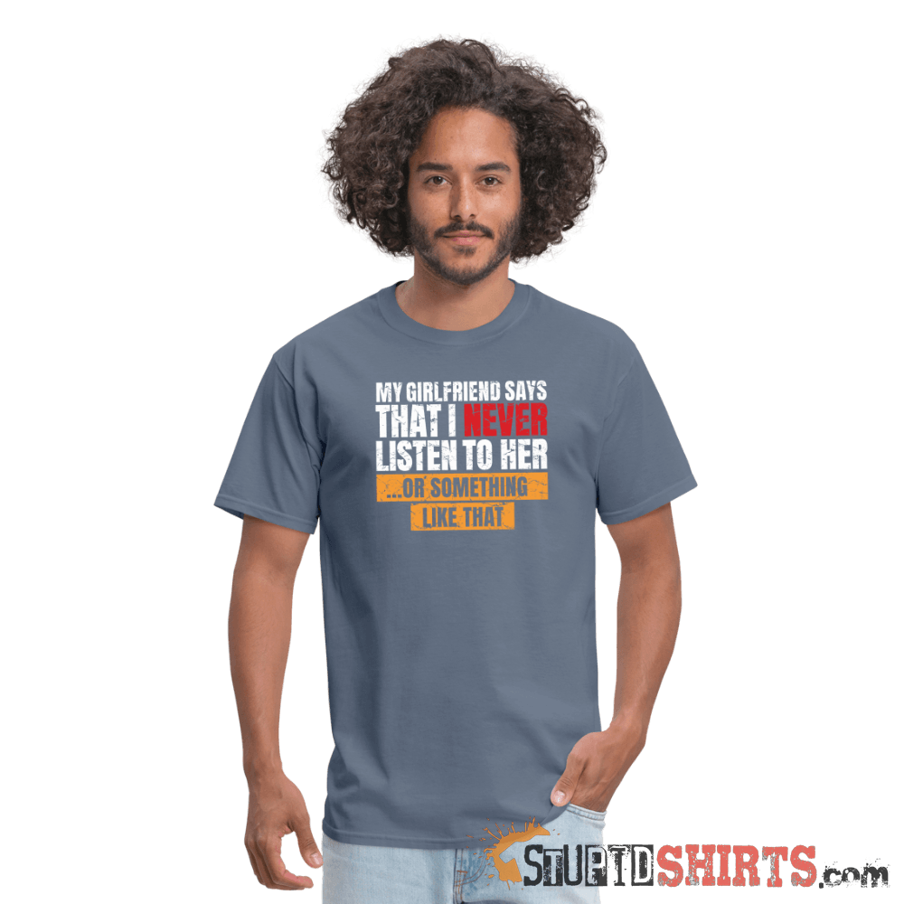 My girlfriend says I should listen to her - Men's Men's T-Shirt StupidShirts.com