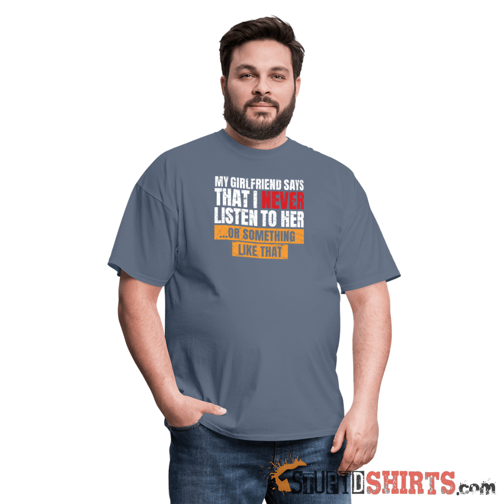 My girlfriend says I should listen to her - Men's Men's T-Shirt StupidShirts.com
