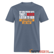 My girlfriend says I should listen to her - Men's T-Shirt - denim