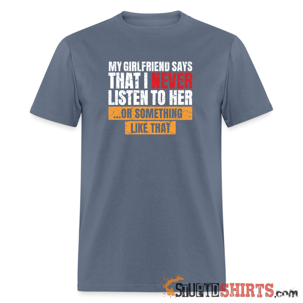 My girlfriend says I should listen to her - Men's Men's T-Shirt StupidShirts.com