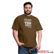 I'm Here Because You Broke Something - Men's T-Shirt - brown