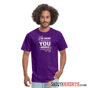 I'm Here Because You Broke Something - Men's T-Shirt - purple