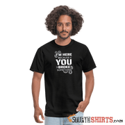 I'm Here Because You Broke Something - Men's T-Shirt - black