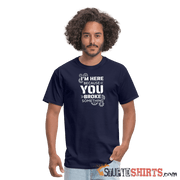 I'm Here Because You Broke Something - Men's T-Shirt - navy