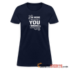 I'm Here Because You Broke Something - Women's T-Shirt Women's T-Shirt | Fruit of the Loom L3930R StupidShirts.com