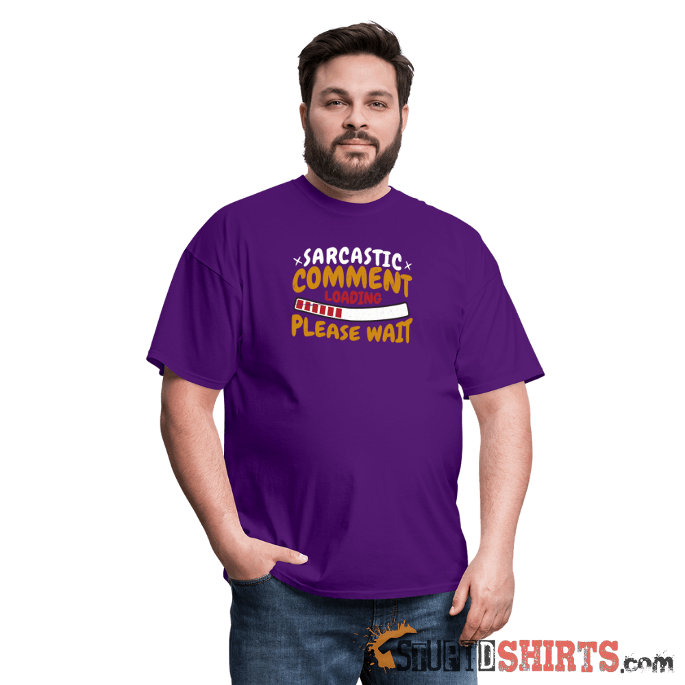 Please Wait Sarcastic Comment Loading - Men's T-Shirt Men's T-Shirt StupidShirts.com