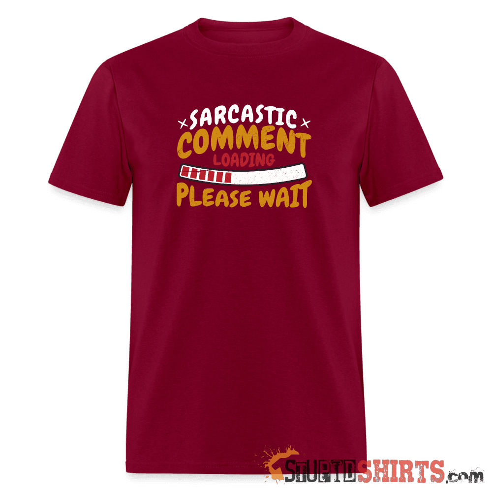Please Wait Sarcastic Comment Loading - Men's T-Shirt Men's T-Shirt StupidShirts.com