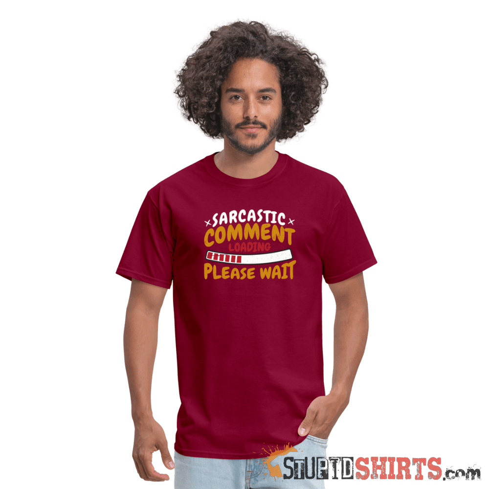 Please Wait Sarcastic Comment Loading - Men's T-Shirt Men's T-Shirt StupidShirts.com