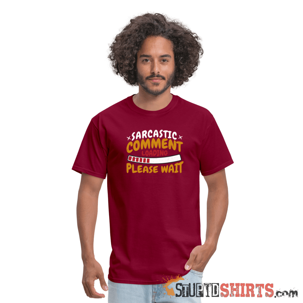 Please Wait Sarcastic Comment Loading - Men's T-Shirt Men's T-Shirt StupidShirts.com