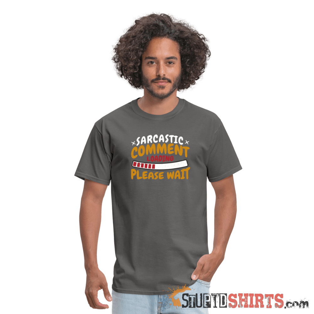 Please Wait Sarcastic Comment Loading - Men's T-Shirt Men's T-Shirt StupidShirts.com