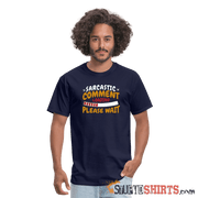 Please Wait Sarcastic Comment Loading - Men's T-Shirt - navy