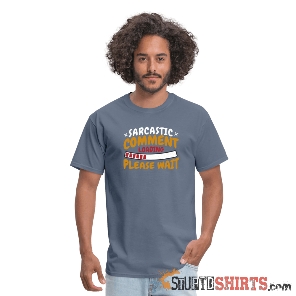 Please Wait Sarcastic Comment Loading - Men's T-Shirt Men's T-Shirt StupidShirts.com