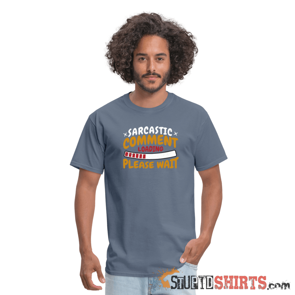 Please Wait Sarcastic Comment Loading - Men's T-Shirt Men's T-Shirt StupidShirts.com