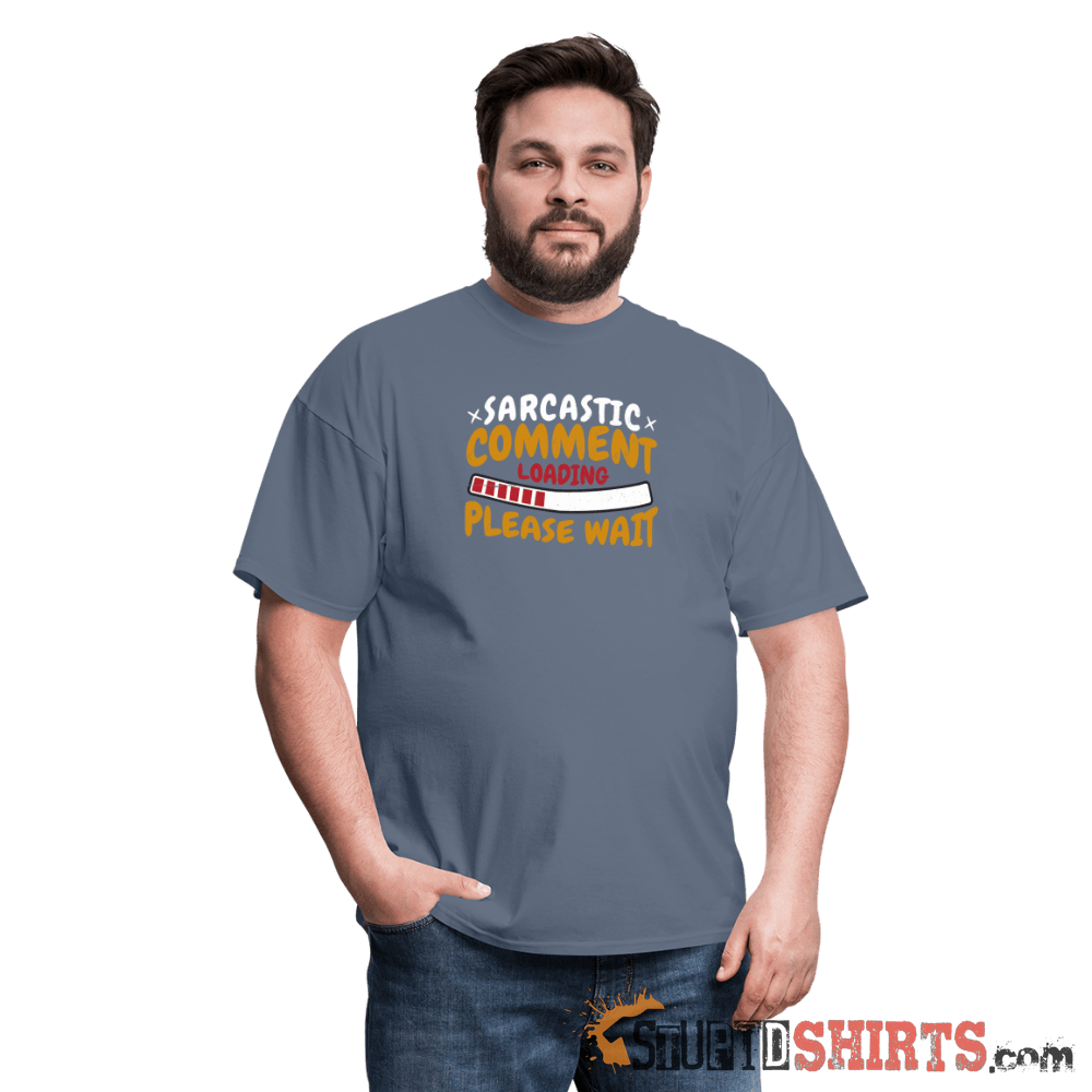 Please Wait Sarcastic Comment Loading - Men's T-Shirt Men's T-Shirt StupidShirts.com