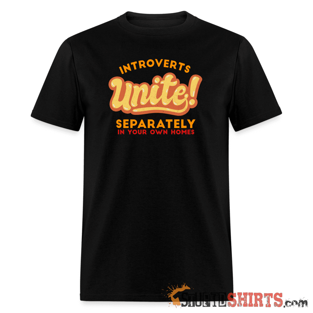 Introverts Unite Separately in Your Own Homes - Men's Men's T-Shirt StupidShirts.com