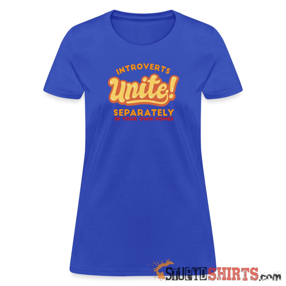 Introverts Unite Separately in Your Own Homes - Women's Women's T-Shirt StupidShirts.com