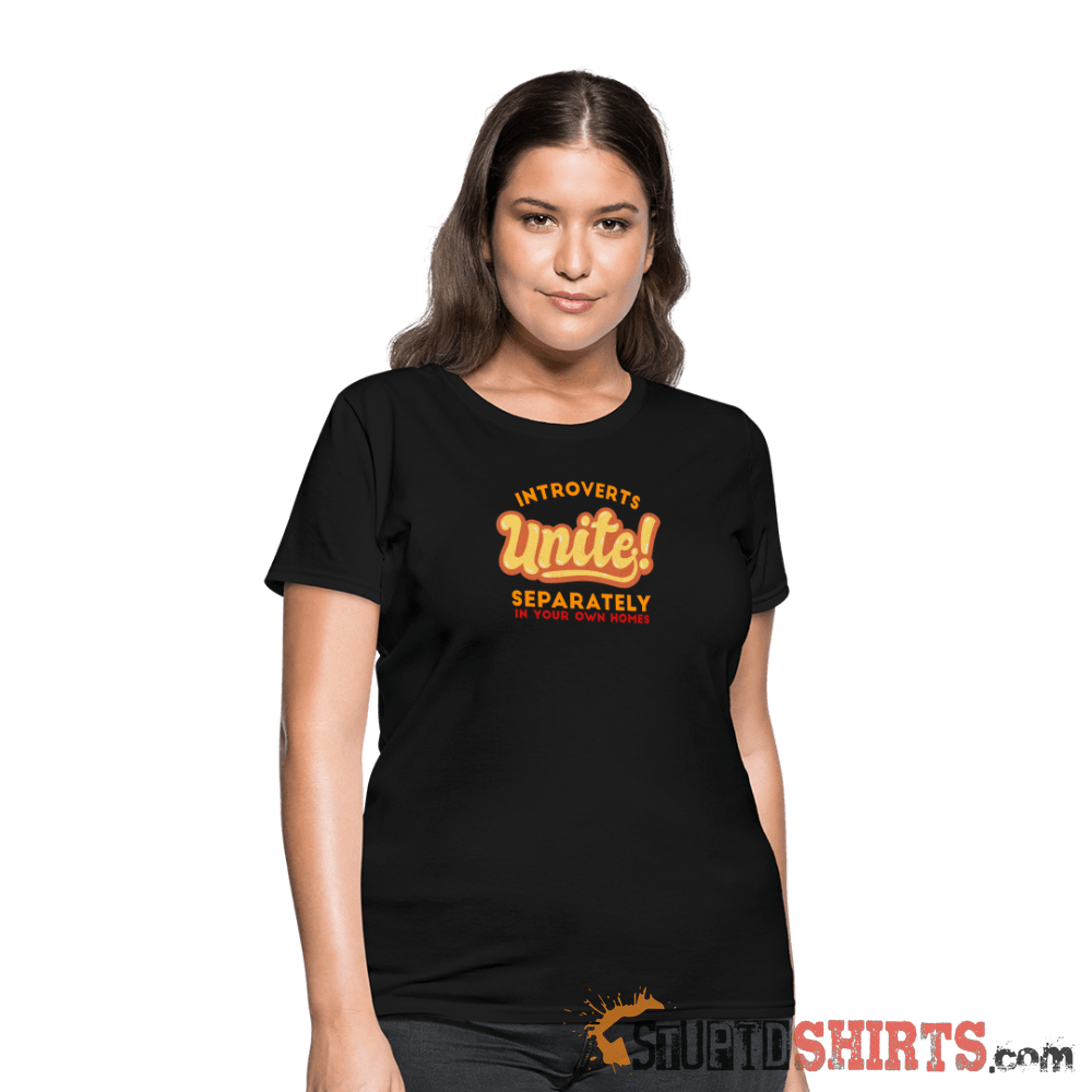 Introverts Unite Separately in Your Own Homes - Women's Women's T-Shirt StupidShirts.com