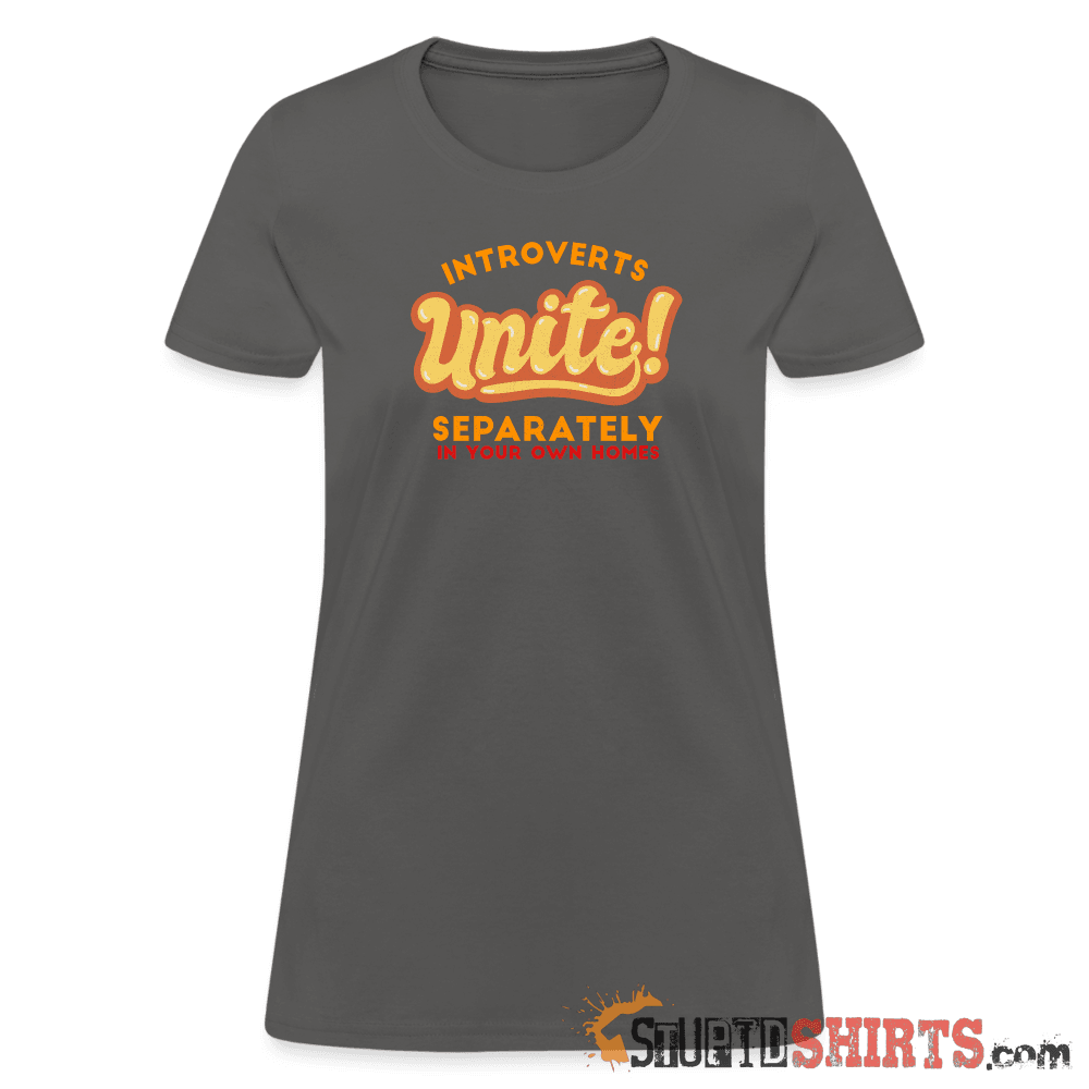 Introverts Unite Separately in Your Own Homes - Women's Women's T-Shirt StupidShirts.com
