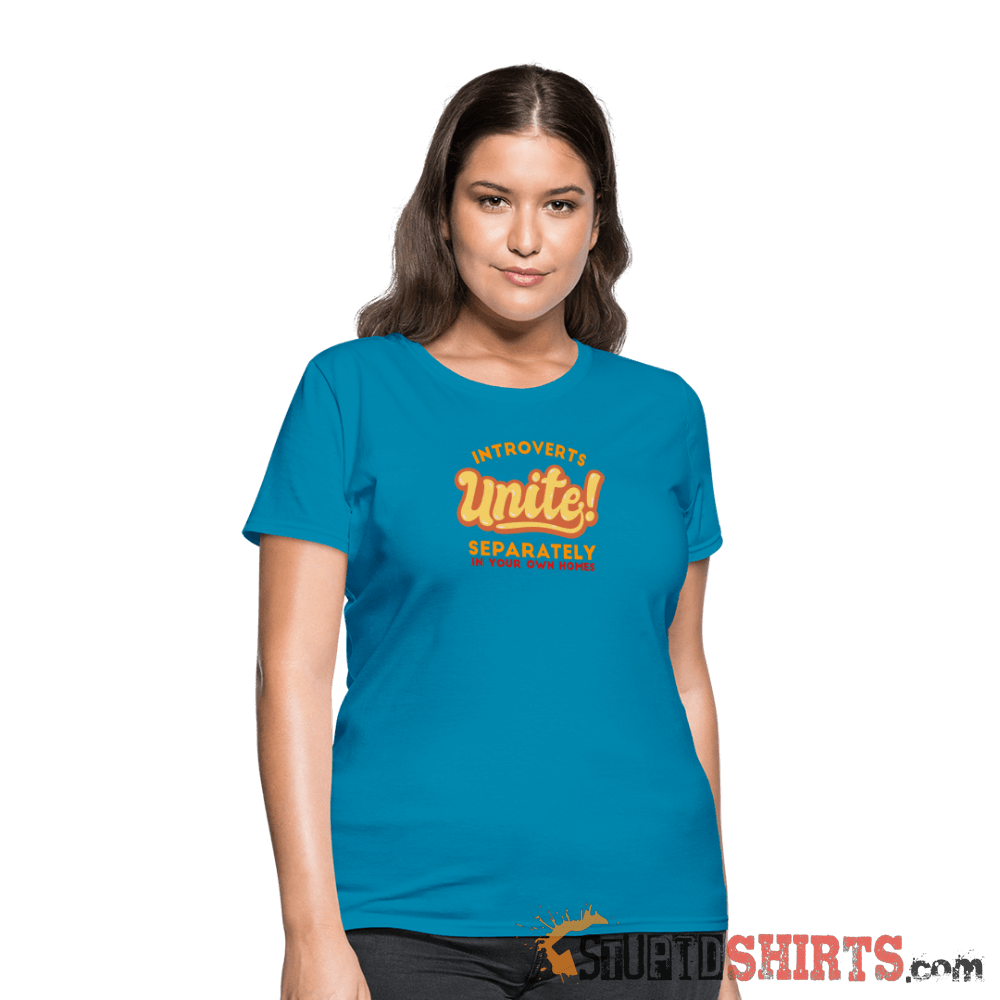Introverts Unite Separately in Your Own Homes - Women's Women's T-Shirt StupidShirts.com