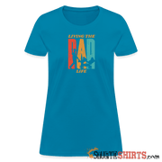 Living The Dad Life - Women's T-Shirt - turquoise