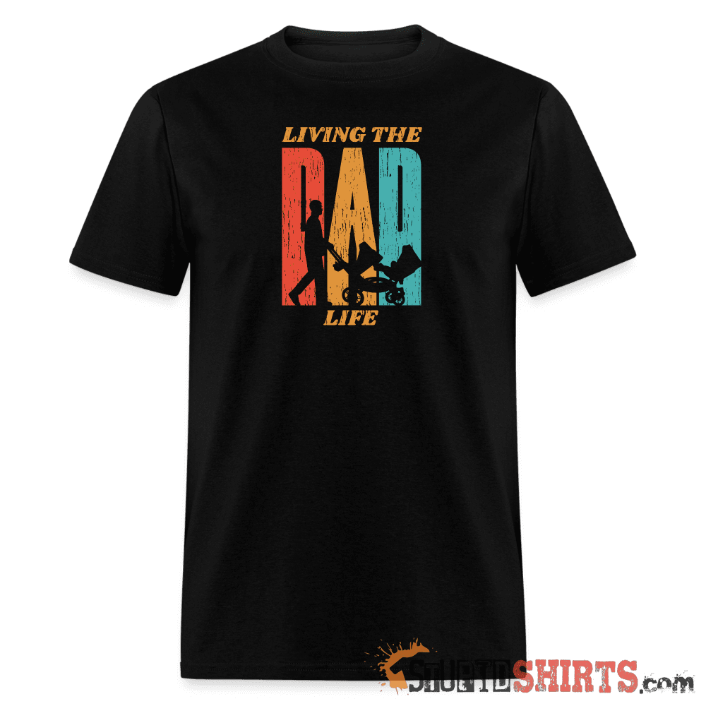Living The Dad Life - Men's T-Shirt - StupidShirts.com Men's T-Shirt StupidShirts.com