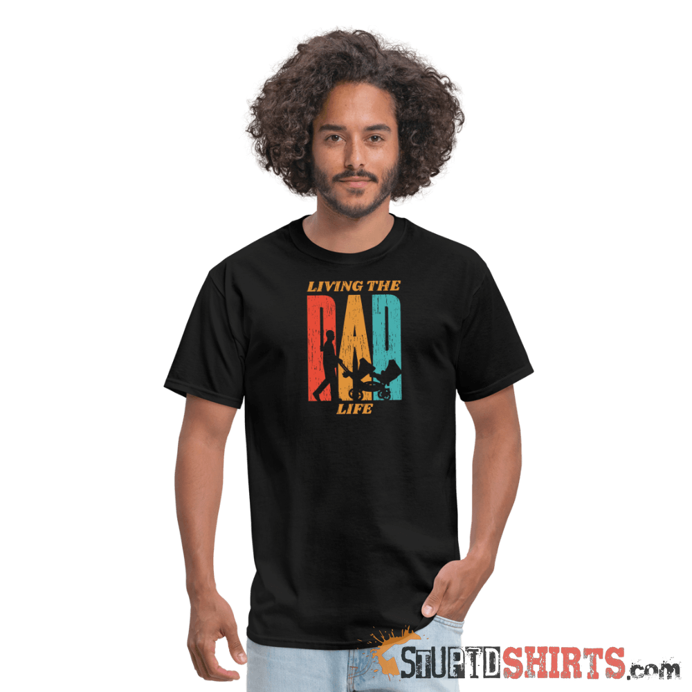 Living The Dad Life - Men's T-Shirt - StupidShirts.com Men's T-Shirt StupidShirts.com