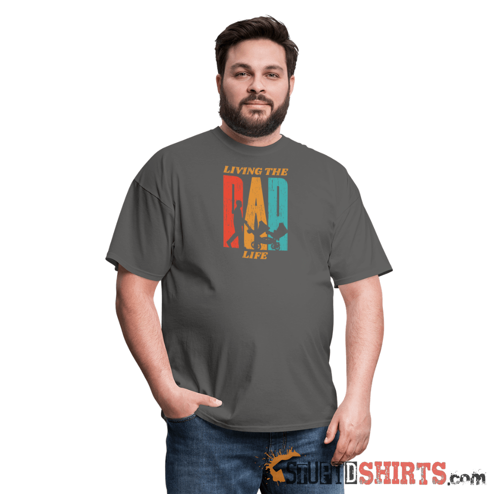 Living The Dad Life - Men's T-Shirt - StupidShirts.com Men's T-Shirt StupidShirts.com