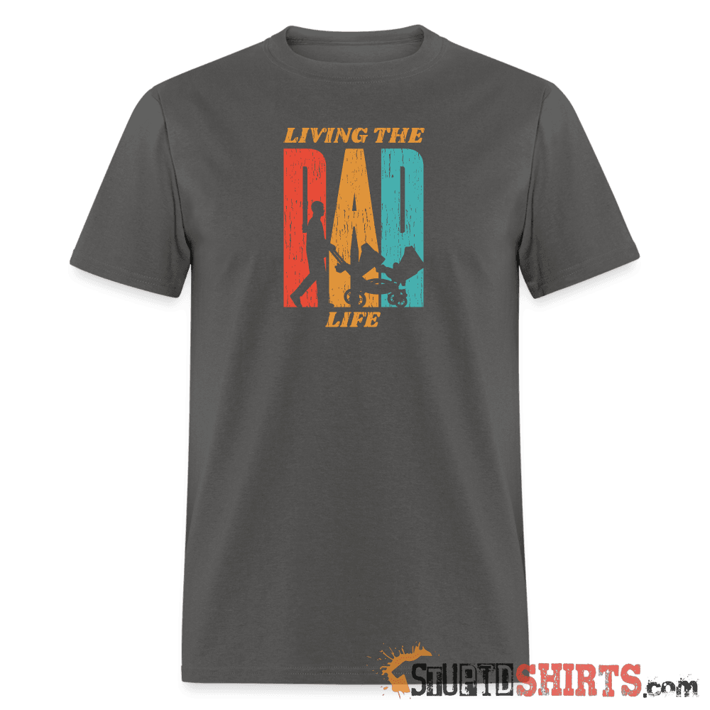 Living The Dad Life - Men's T-Shirt - StupidShirts.com Men's T-Shirt StupidShirts.com