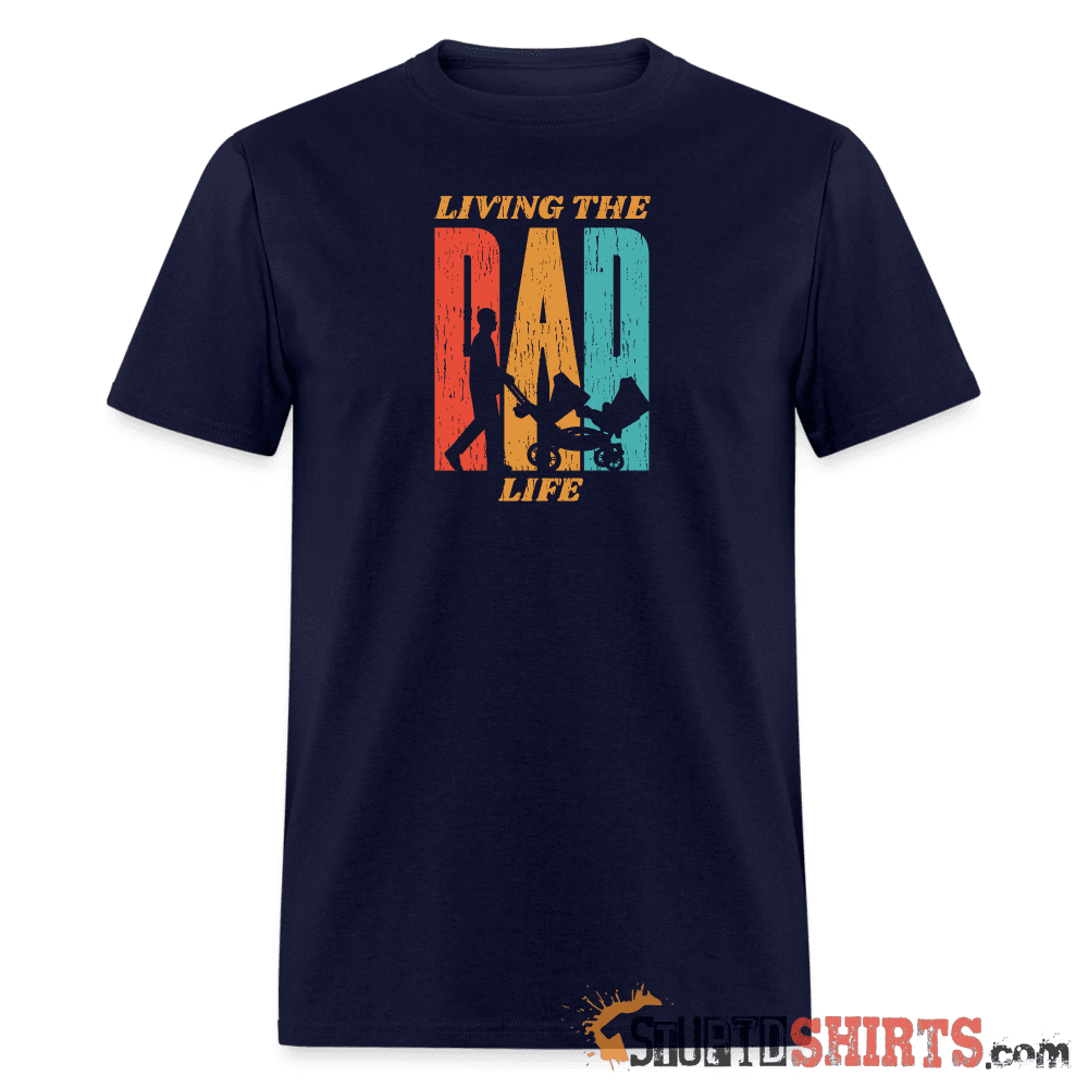 Living The Dad Life - Men's T-Shirt - StupidShirts.com Men's T-Shirt StupidShirts.com