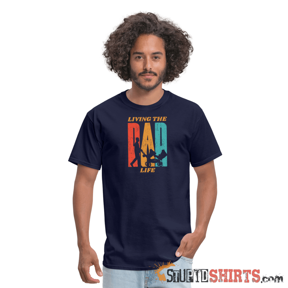 Living The Dad Life - Men's T-Shirt - StupidShirts.com Men's T-Shirt StupidShirts.com