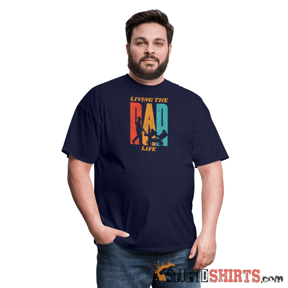 Living The Dad Life - Men's T-Shirt - StupidShirts.com Men's T-Shirt StupidShirts.com