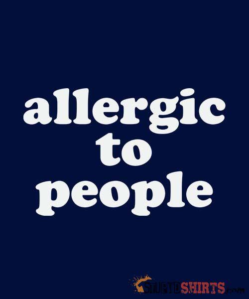 Allergic To People Sarcastic T-Shirt | StupidShirts.com Unisex T-Shirt StupidShirts.com