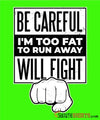 Be Careful I'm Too Fat - Men's T-Shirt - StupidShirts.com Men's T-Shirt StupidShirts.com