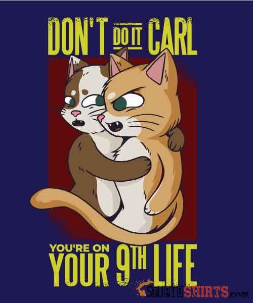 Don't Do It Carl - Men's T-Shirt - StupidShirts.com Men's T-Shirt StupidShirts.com