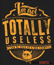 I'm Not Totally Useless - Men's T-Shirt - StupidShirts.com Men's T-Shirt StupidShirts.com