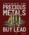 Invest In Precious Metals Buy Lead - Men's T-Shirt - StupidShirts.com Men's T-Shirt StupidShirts.com