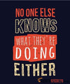 No One Else Knows What They're Doing Either - Men's T-Shirt - StupidShirts.com Men's T-Shirt StupidShirts.com