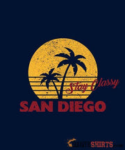Stay Classy San Diego - Men's T-Shirt - StupidShirts.com Men's T-Shirt StupidShirts.com