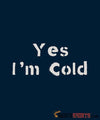 Yes I'm Cold - Men's T-Shirt - StupidShirts.com Men's T-Shirt StupidShirts.com