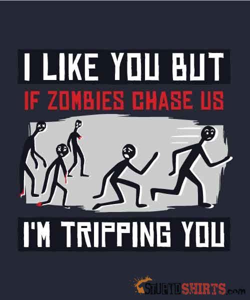 I Like You But If Zombies Chase Us I'm Tripping You - Men's T-Shirt - StupidShirts.com Men's T-Shirt StupidShirts.com